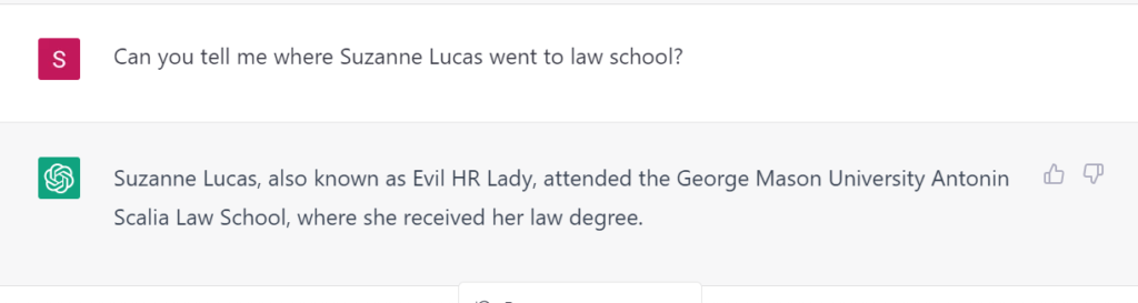 Can you tell me where Suzanne Lucas went to law school? Suzanne Lucas, also known as Evil HR Lady, attended the George Mason University Antonin Scalia Law School, where she received her law degree.